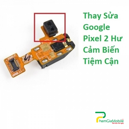 Thay Thế Sửa Chữa Hư Cảm Biến Tiệm Cận Google Pixel 2 XL